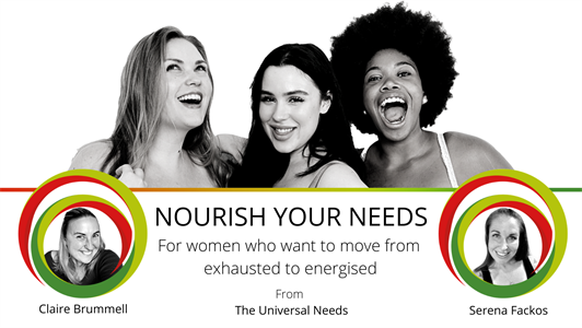 Three happy women with the text: NOURISH YOUR NEEDS, For women who want to move from  exhausted to energised